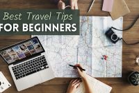 What Are The Best Travel Tips For Beginners Unveiled