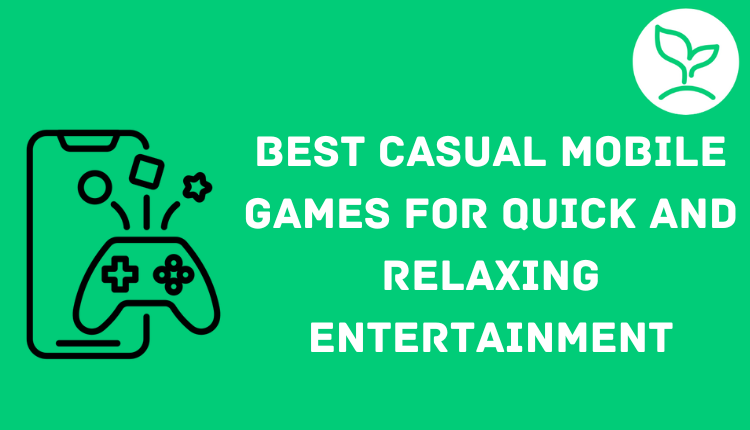 Best Mobile Games For Casual Gamers To Enjoy