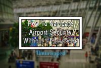 How To Navigate Airport Security Efficiently Made Easy