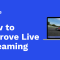 How To Optimize Streaming Video Quality At Home Effortlessly