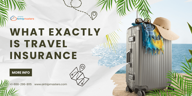 What Exactly Is Travel Insurance - Advantages and Types | ATM What Exactly Is Travel Insurance - Advantages and Types | ATM